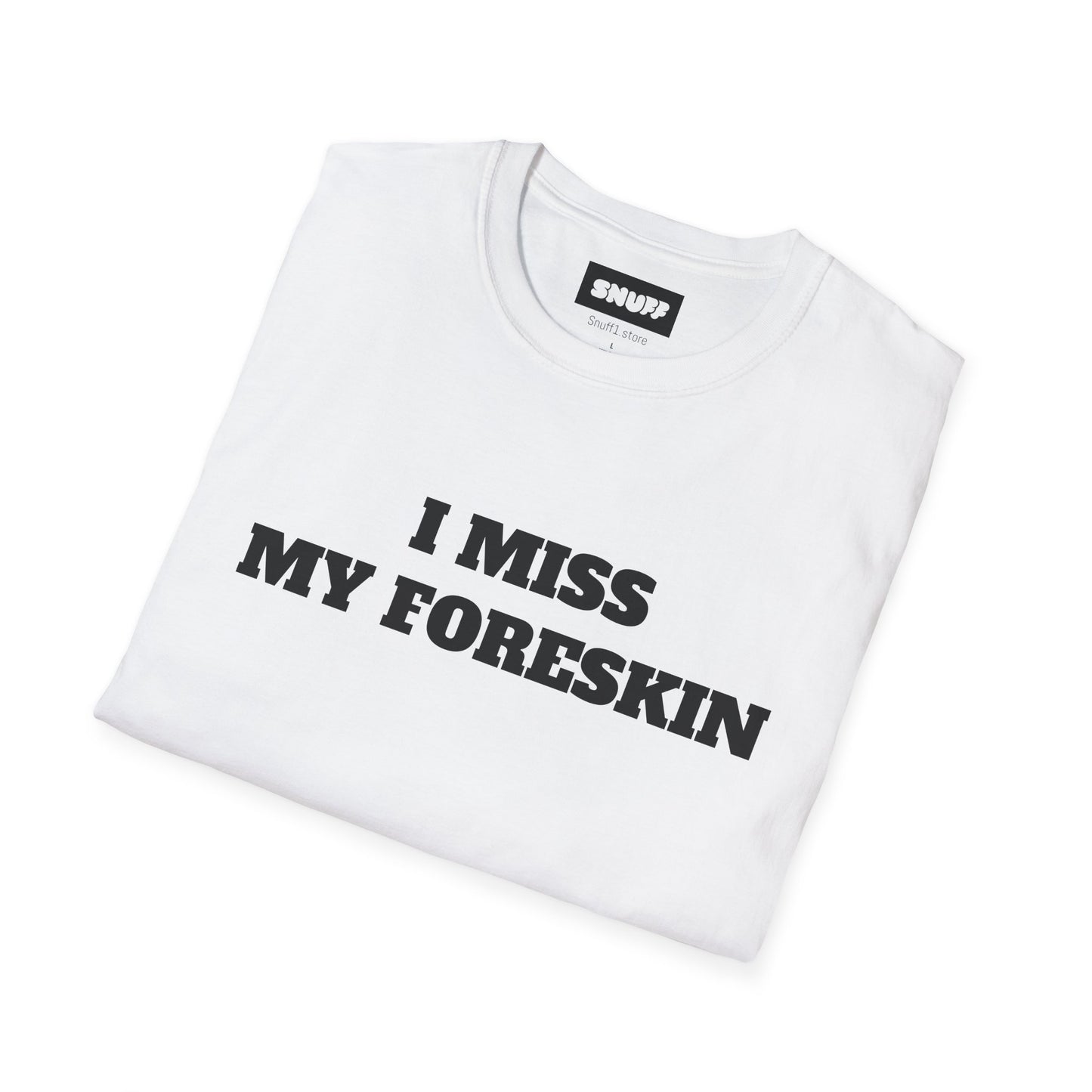 I Miss My Foreskin T-Shirt