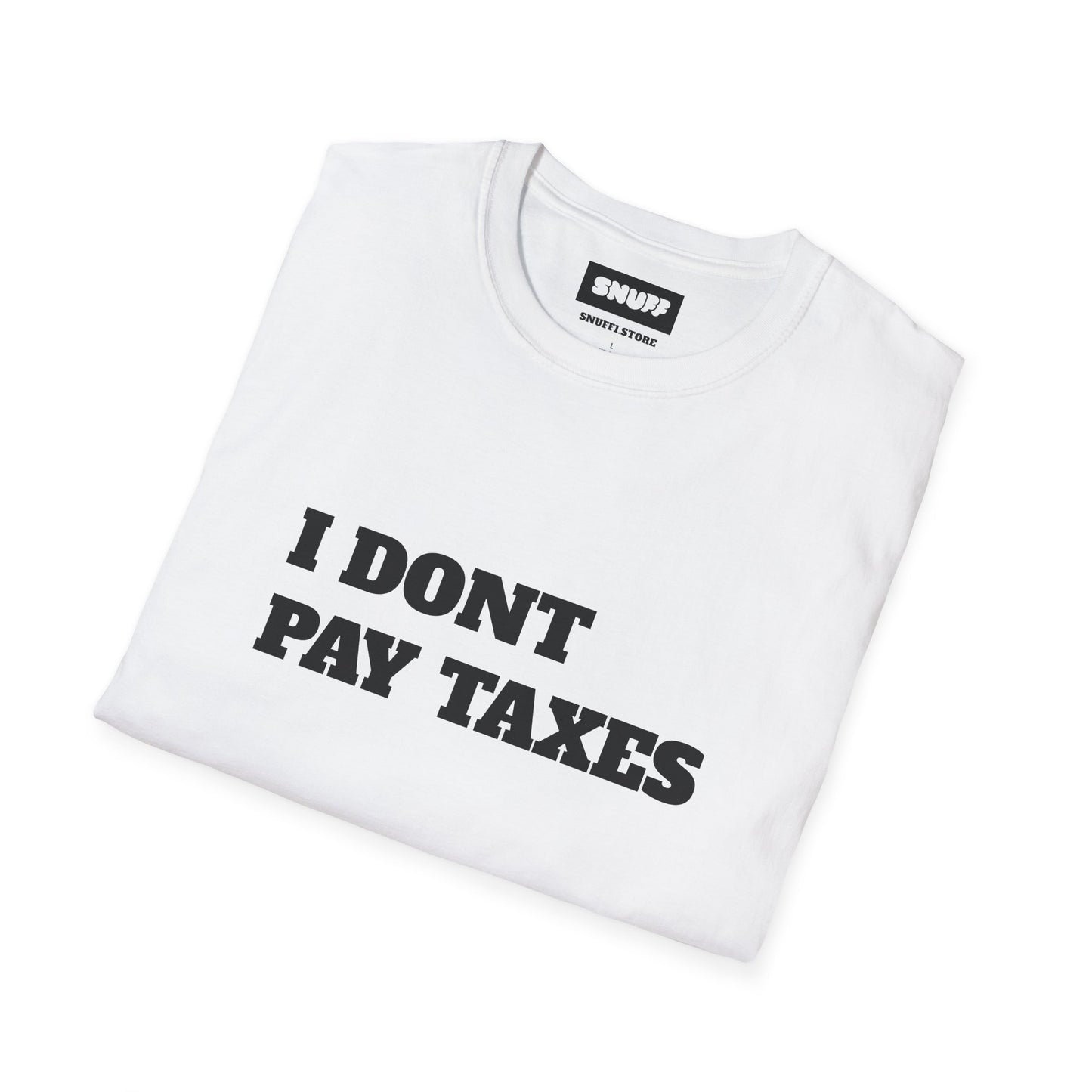 I Don't Pay Taxes T-Shirt