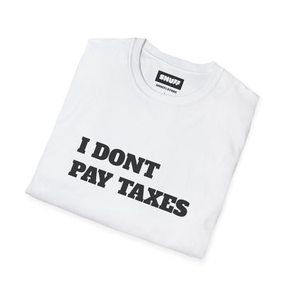 I Don't Pay Taxes T-Shirt