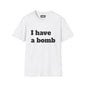 I Have a Bomb T-Shirt