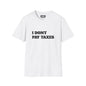 I Don't Pay Taxes T-Shirt